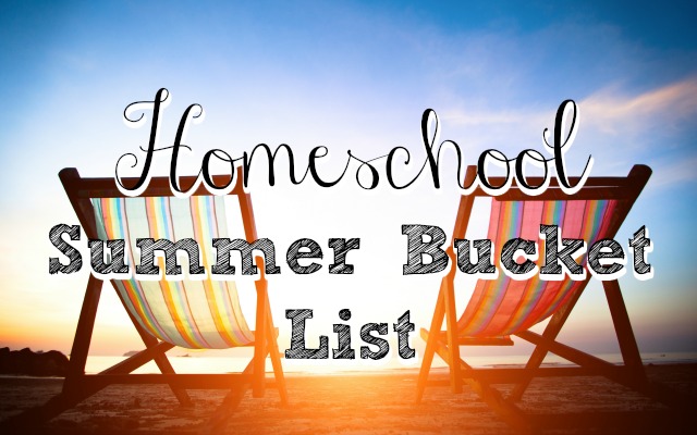 HwH - Homeschool-Summer-Bucket-List
